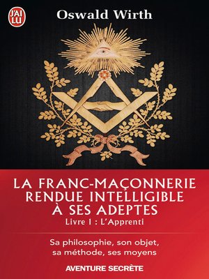 cover image of La Franc-maçonnerie rendue intelligible à ses adeptes (Livre 1)--l'Apprenti